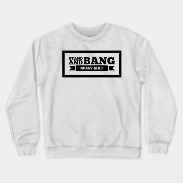 Stand and Bang Muay Mat Design Crewneck Sweatshirt by Muay Thai Merch